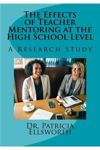 The Effects of Teacher Mentoring at the High School Level