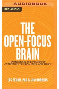 The Open-Focus Brain: Harnessing the Power of Attention to Heal Mind and Body