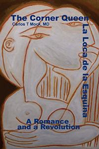 Corner Queen: La Loca de La Esquina. A Romance and a Revolution