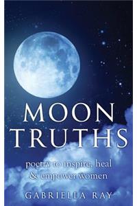 Moon Truths: Poetry to Inspire, Heal & Empower Women