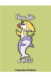 Floss Like A Boss Composition Notebook