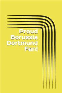 Proud Borussia Dortmund Fan!
