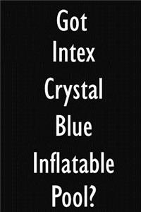 Got Intex Crystal Blue Inflatable Pool?