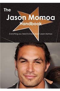 The Jason Momoa Handbook - Everything You Need to Know about Jason Momoa