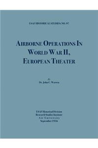 Airborne Operations in World War II (USAF Historical Studies, no.97)