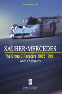 Sauber-Mercedes: The Group C Racecars 1985-1991: World Champions