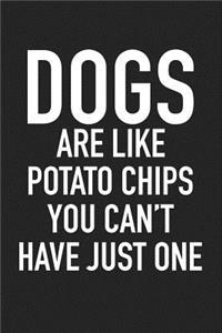 Dogs Are Like Potato Chips