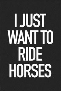 I Just Want to Ride Horses