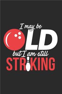 I May Be Old But I Am Still Striking