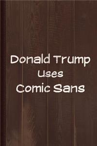 Donald Trump Uses Comic Sans Journal Notebook