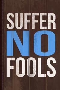 Suffer No Fools Journal Notebook