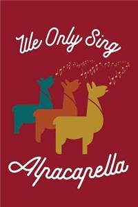 We Only Sing Alpacapella