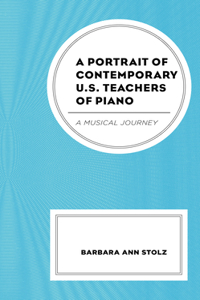 Portrait of Contemporary U.S. Teachers of Piano