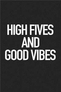 High Fives and Good Vibes