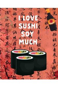I Love Sushi Soy Much