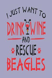 I Just Want to Drink Wine and Rescue Beagles