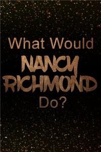 What Would Nancy Richmond Do?