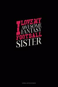 I Love My Awesome Fantasy Football Sister