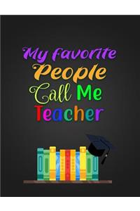 My Favorite People Call Me Teacher