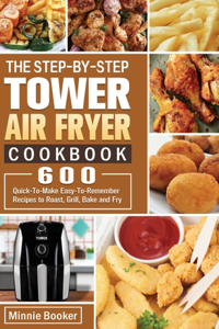 The Step-by-Step Tower Air Fryer Cookbook