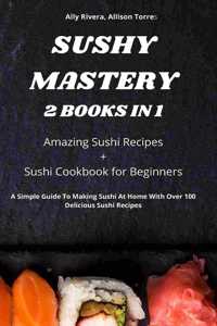 Sushy Mastery 2 Books in 1