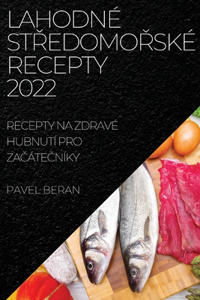 Lahodné StŘedomoŘské Recepty 2022