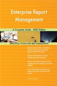 Enterprise Report Management A Complete Guide - 2020 Edition