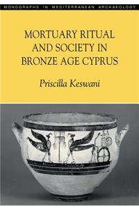 Mortuary Ritual and Society in Bronze Age Cyprus