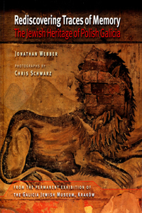 Rediscovering Traces of Memory: The Jewish Heritage of Polish Galicia [First Edition]