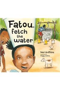 Fatou, Fetch the Water: A Charming Story of the Joys of Both Giving and Receiving, W