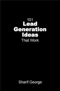 101 Lead Generation Ideas that Work