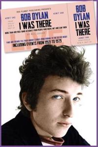 Bob Dylan 1960-1979: I Was There