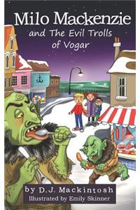Milo MacKenzie and the Evil Trolls of Vogar