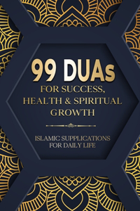 99 DUAs for Success, Health & Spiritual Growth