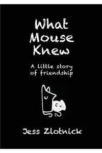 What Mouse Knew