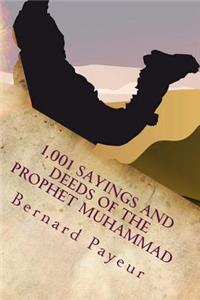 1,001 Sayings and Deeds of the Prophet Muhammad: The Companion to Pain, Pleasure and Prejudice