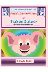 Findy's Gentle Visions of Tiaseedotee