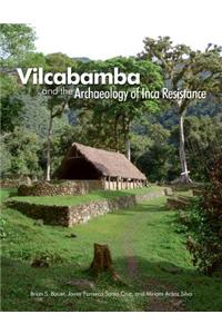 Vilcabamba and the Archaeology of Inca Resistance