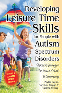 Developing Leisure Time Skills for People with Autism Spectrum Disorders (Revised & Expanded)