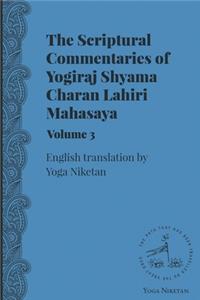 The Scriptural Commentaries of Yogiraj Sri Sri Shyama Charan Lahiri Mahasaya Volume 3