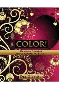 Color! Healing Designs Adult Coloring Book