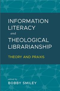 Information Literacy and Theological Librarianship