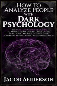How to Analyze People with Dark Psychology