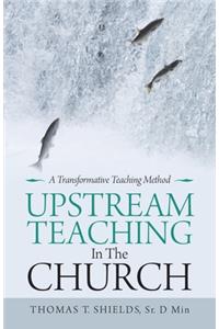 Upstream Teaching in the Church