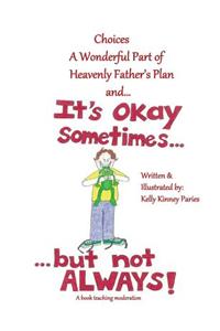 It's Okay Sometimes...but not Always!