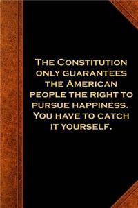 Ben Franklin Quote Journal Constitution Pursue Happiness Vintage Style
