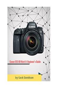 Canon EOS 6d Mark 2: Beginner's Guide
