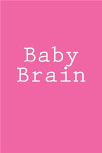 Baby Brain