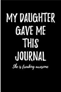 My Daughter Gave Me This Journal - She Is Freaking Awesome