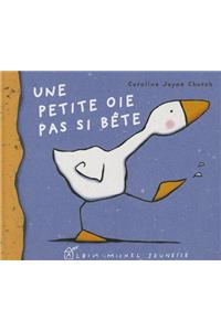 Une Petite Oie Pas Si Bète